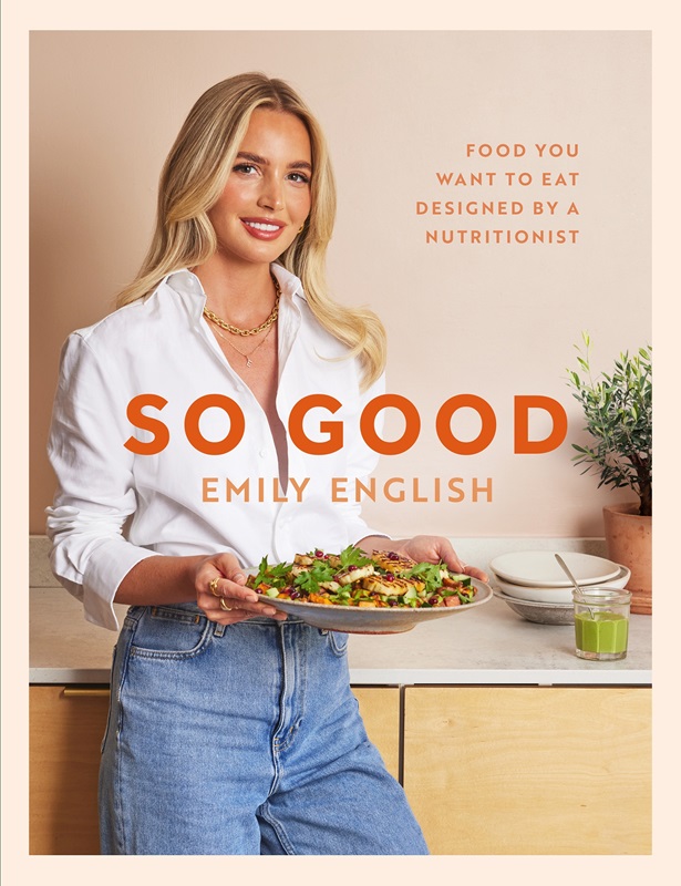 So Good Food You Want To Eat Designed By A Nutritionist H/B by Emily English